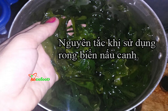 4 nguyên tắc bạn cần bết khi sử dụng rong biển nấu canh