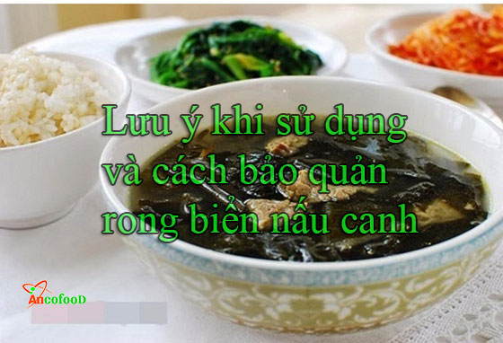 Lưu ý khi sử dụng và cách bảo quản rong biển nấu canh 